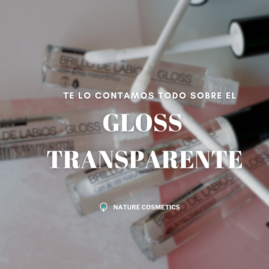 TE LO CONTAMOS TODO SOBRE EL GLOSS TRANSPARENTE